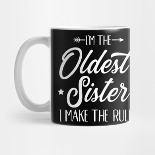 I’m The Oldest Sister I Make The Rules Mug